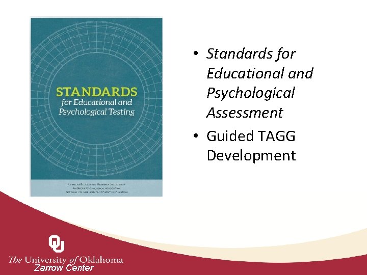  • Standards for Educational and Psychological Assessment • Guided TAGG Development Zarrow Center
