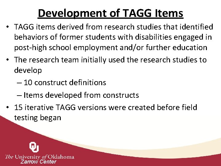 Development of TAGG Items • TAGG items derived from research studies that identified behaviors
