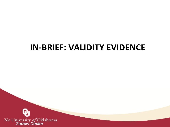 IN-BRIEF: VALIDITY EVIDENCE Zarrow Center 