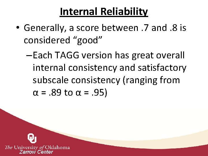 Internal Reliability • Generally, a score between. 7 and. 8 is considered “good” –