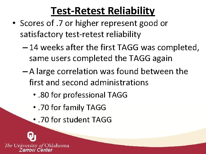 Test-Retest Reliability • Scores of. 7 or higher represent good or satisfactory test-retest reliability