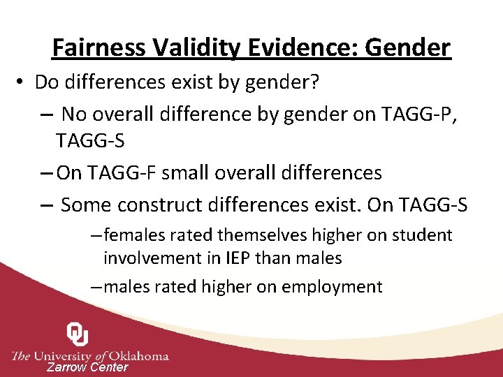 Fairness Validity Evidence: Gender • Do differences exist by gender? – No overall difference