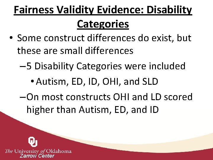 Fairness Validity Evidence: Disability Categories • Some construct differences do exist, but these are