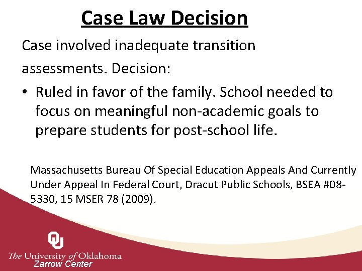 Case Law Decision Case involved inadequate transition assessments. Decision: • Ruled in favor of