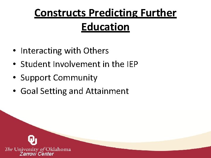 Constructs Predicting Further Education • • Interacting with Others Student Involvement in the IEP