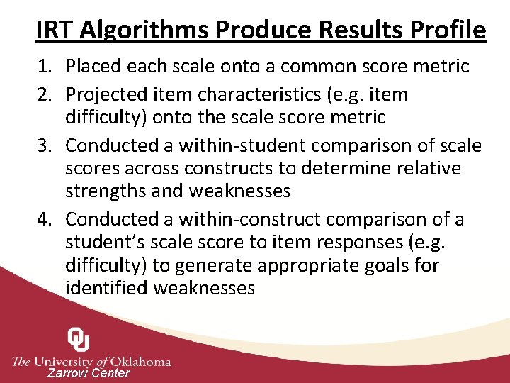 IRT Algorithms Produce Results Profile 1. Placed each scale onto a common score metric