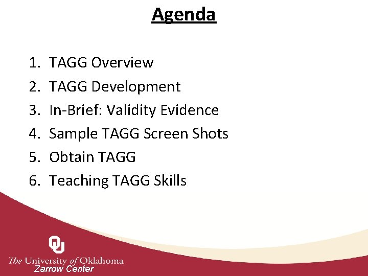 Agenda 1. 2. 3. 4. 5. 6. TAGG Overview TAGG Development In-Brief: Validity Evidence