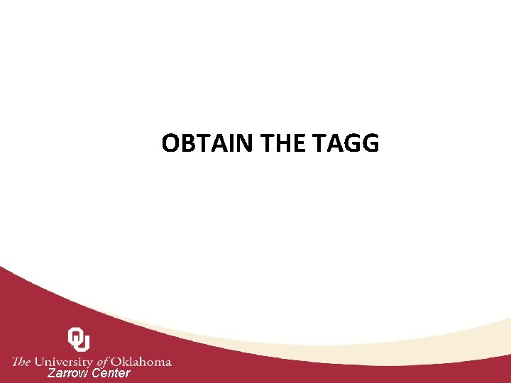OBTAIN THE TAGG Zarrow Center 