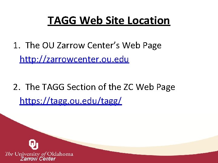 TAGG Web Site Location 1. The OU Zarrow Center’s Web Page http: //zarrowcenter. ou.