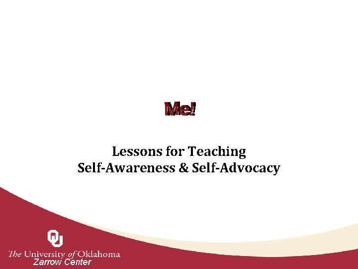 Screenshot of the Me! logo. Lessons for Teaching Self-Awareness & Self-Advocacy Zarrow Center 