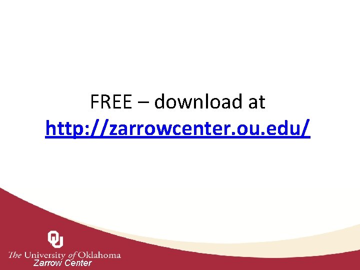FREE – download at http: //zarrowcenter. ou. edu/ Zarrow Center 