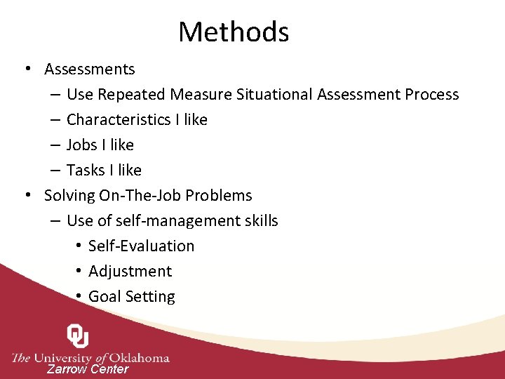 Methods • Assessments – Use Repeated Measure Situational Assessment Process – Characteristics I like