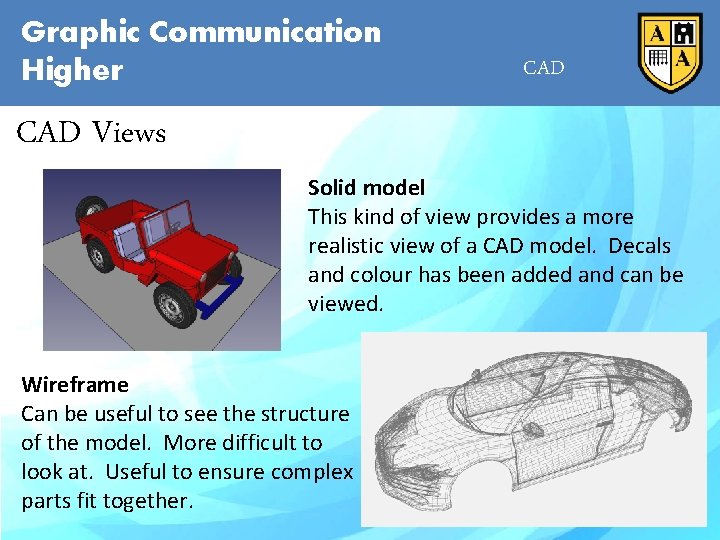 Graphic Communication Higher CAD Views Solid model This kind of view provides a more