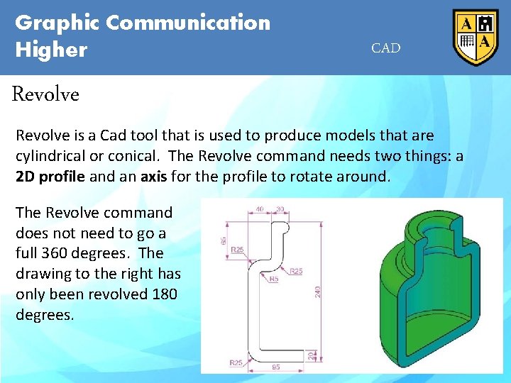 Graphic Communication Higher CAD Revolve is a Cad tool that is used to produce