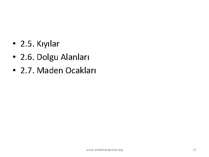 • 2. 5. Kıyılar • 2. 6. Dolgu Alanları • 2. 7. Maden • 2. 5. Kıyılar • 2. 6. Dolgu Alanları • 2. 7. Maden