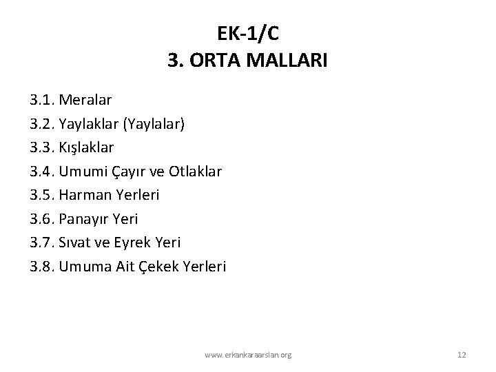 EK-1/C 3. ORTA MALLARI 3. 1. Meralar 3. 2. Yaylaklar (Yaylalar) 3. 3. Kışlaklar EK-1/C 3. ORTA MALLARI 3. 1. Meralar 3. 2. Yaylaklar (Yaylalar) 3. 3. Kışlaklar