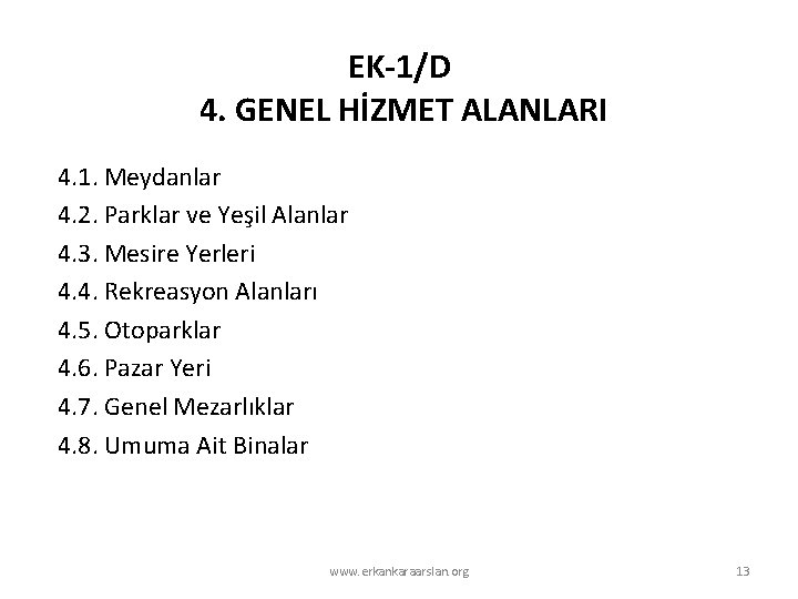 EK-1/D 4. GENEL HİZMET ALANLARI 4. 1. Meydanlar 4. 2. Parklar ve Yeşil Alanlar EK-1/D 4. GENEL HİZMET ALANLARI 4. 1. Meydanlar 4. 2. Parklar ve Yeşil Alanlar