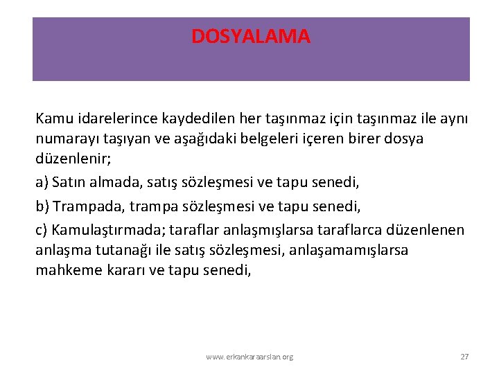 DOSYALAMA Kamu idarelerince kaydedilen her taşınmaz için taşınmaz ile aynı numarayı taşıyan ve aşağıdaki DOSYALAMA Kamu idarelerince kaydedilen her taşınmaz için taşınmaz ile aynı numarayı taşıyan ve aşağıdaki