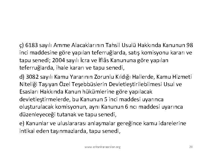 ç) 6183 sayılı Amme Alacaklarının Tahsil Usulü Hakkında Kanunun 98 inci maddesine göre yapılan ç) 6183 sayılı Amme Alacaklarının Tahsil Usulü Hakkında Kanunun 98 inci maddesine göre yapılan