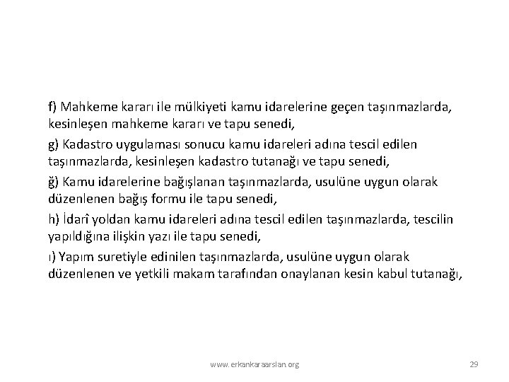 f) Mahkeme kararı ile mülkiyeti kamu idarelerine geçen taşınmazlarda, kesinleşen mahkeme kararı ve tapu f) Mahkeme kararı ile mülkiyeti kamu idarelerine geçen taşınmazlarda, kesinleşen mahkeme kararı ve tapu