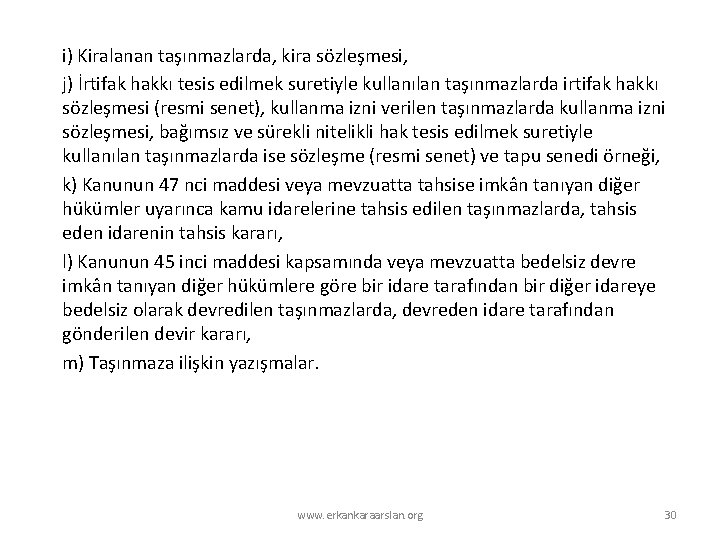 i) Kiralanan taşınmazlarda, kira sözleşmesi, j) İrtifak hakkı tesis edilmek suretiyle kullanılan taşınmazlarda irtifak i) Kiralanan taşınmazlarda, kira sözleşmesi, j) İrtifak hakkı tesis edilmek suretiyle kullanılan taşınmazlarda irtifak