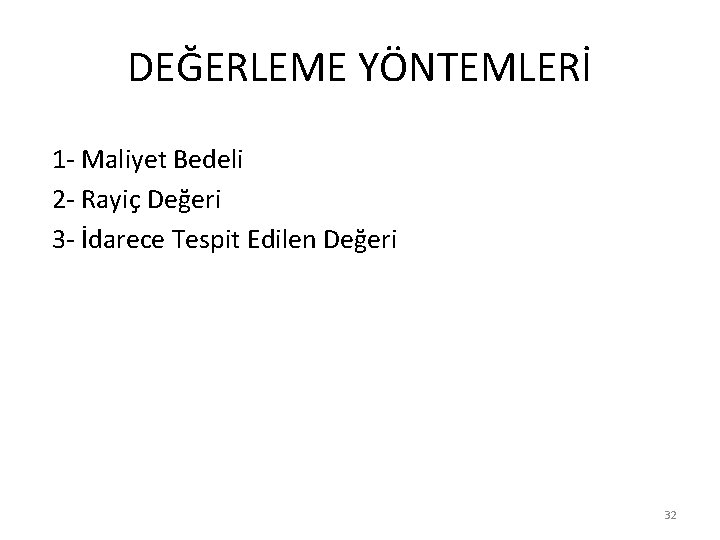 DEĞERLEME YÖNTEMLERİ 1 - Maliyet Bedeli 2 - Rayiç Değeri 3 - İdarece Tespit DEĞERLEME YÖNTEMLERİ 1 - Maliyet Bedeli 2 - Rayiç Değeri 3 - İdarece Tespit