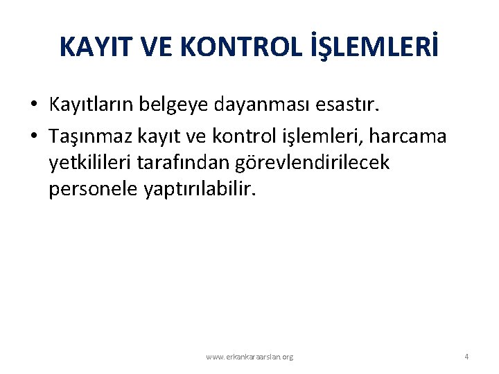 KAYIT VE KONTROL İŞLEMLERİ • Kayıtların belgeye dayanması esastır. • Taşınmaz kayıt ve kontrol KAYIT VE KONTROL İŞLEMLERİ • Kayıtların belgeye dayanması esastır. • Taşınmaz kayıt ve kontrol