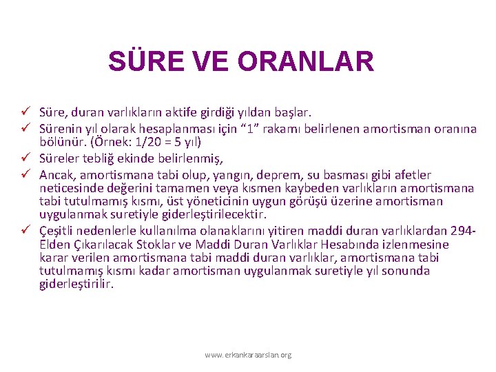 SÜRE VE ORANLAR ü Süre, duran varlıkların aktife girdiği yıldan başlar. ü Sürenin yıl SÜRE VE ORANLAR ü Süre, duran varlıkların aktife girdiği yıldan başlar. ü Sürenin yıl