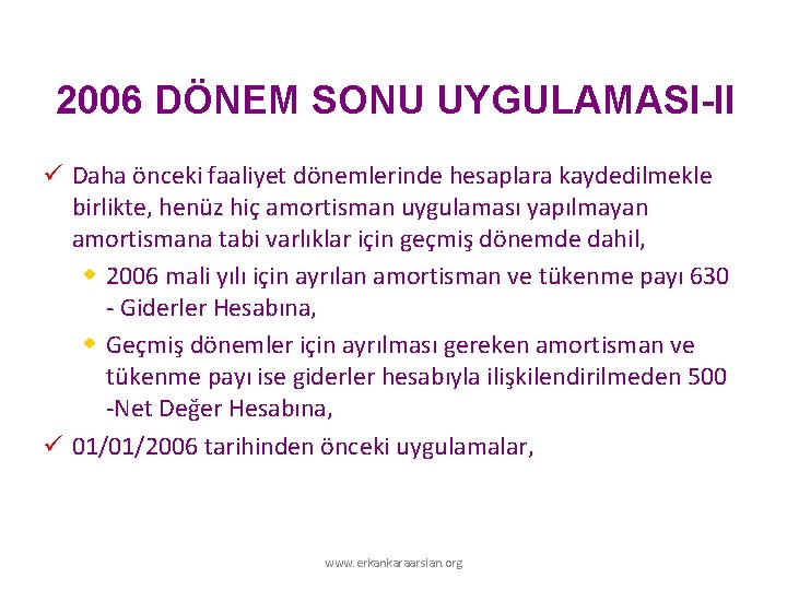 2006 DÖNEM SONU UYGULAMASI-II ü Daha önceki faaliyet dönemlerinde hesaplara kaydedilmekle birlikte, henüz hiç 2006 DÖNEM SONU UYGULAMASI-II ü Daha önceki faaliyet dönemlerinde hesaplara kaydedilmekle birlikte, henüz hiç