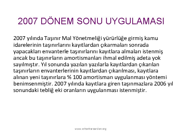 2007 DÖNEM SONU UYGULAMASI 2007 yılında Taşınır Mal Yönetmeliği yürürlüğe girmiş kamu idarelerinin taşınırlarını 2007 DÖNEM SONU UYGULAMASI 2007 yılında Taşınır Mal Yönetmeliği yürürlüğe girmiş kamu idarelerinin taşınırlarını
