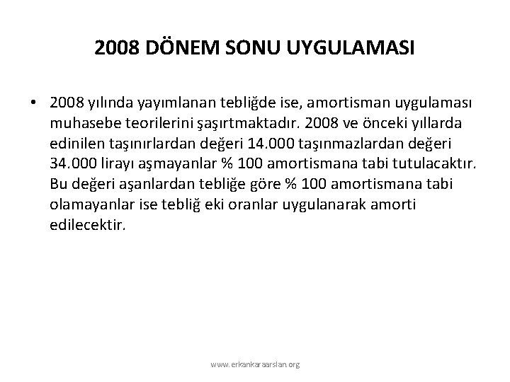 2008 DÖNEM SONU UYGULAMASI • 2008 yılında yayımlanan tebliğde ise, amortisman uygulaması muhasebe teorilerini 2008 DÖNEM SONU UYGULAMASI • 2008 yılında yayımlanan tebliğde ise, amortisman uygulaması muhasebe teorilerini
