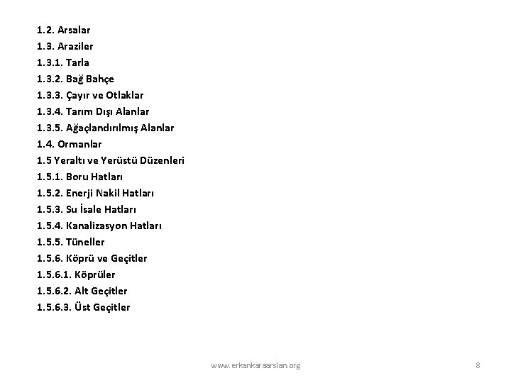 1. 2. Arsalar 1. 3. Araziler 1. 3. 1. Tarla 1. 3. 2. Bağ 1. 2. Arsalar 1. 3. Araziler 1. 3. 1. Tarla 1. 3. 2. Bağ