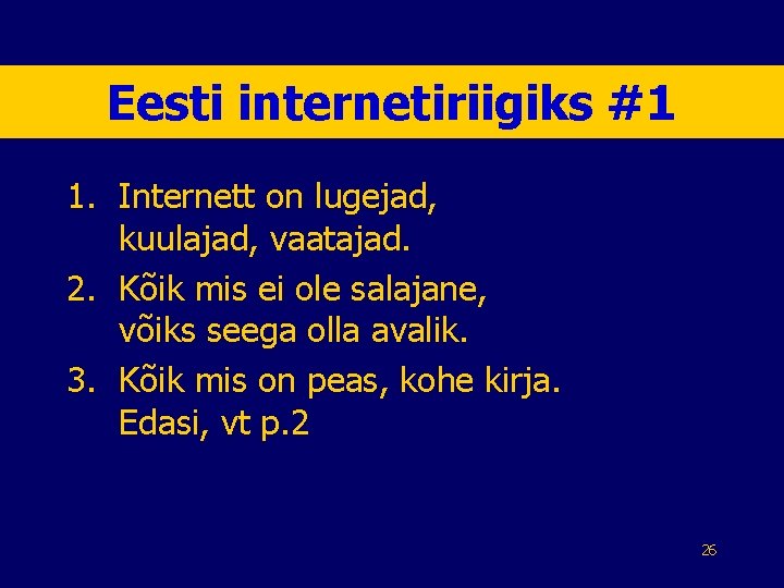 Eesti internetiriigiks #1 1. Internett on lugejad, kuulajad, vaatajad. 2. Kõik mis ei ole