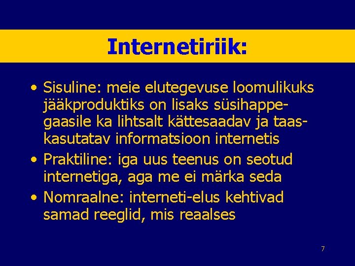 Internetiriik: • Sisuline: meie elutegevuse loomulikuks jääkproduktiks on lisaks süsihappegaasile ka lihtsalt kättesaadav ja