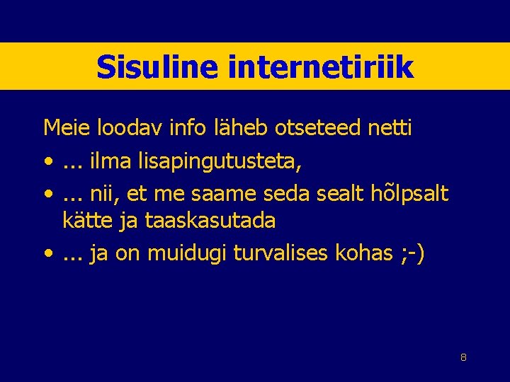 Sisuline internetiriik Meie loodav info läheb otseteed netti • . . . ilma lisapingutusteta, Sisuline internetiriik Meie loodav info läheb otseteed netti • . . . ilma lisapingutusteta,