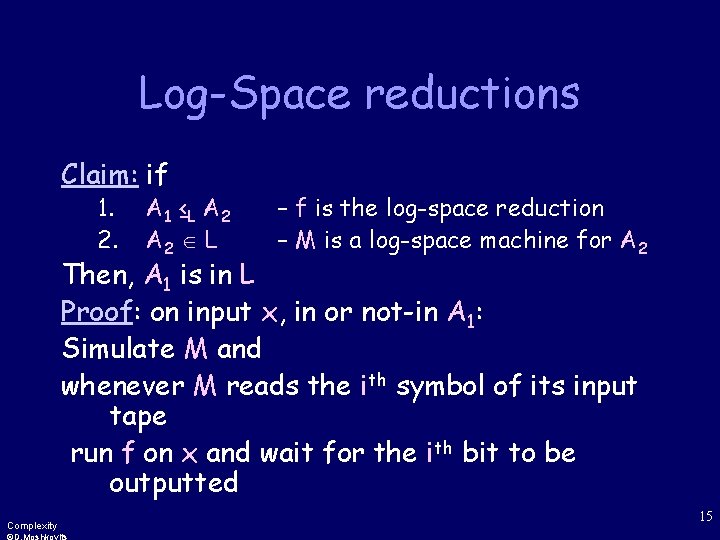 Log-Space reductions Claim: if 1. 2. A 1 ≤ L A 2 L –