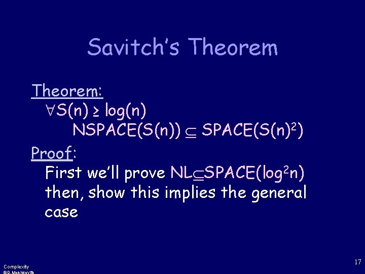 Savitch’s Theorem: S(n) ≥ log(n) NSPACE(S(n)) SPACE(S(n)2) Proof: First we’ll prove NL SPACE(log 2