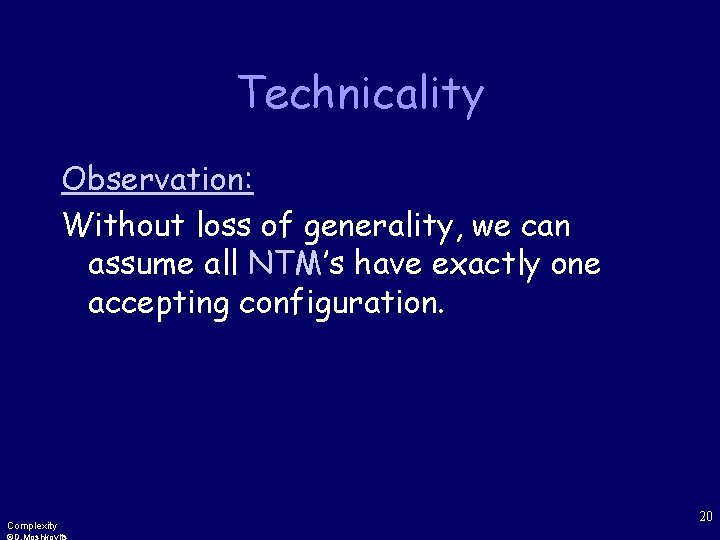 Technicality Observation: Without loss of generality, we can assume all NTM’s have exactly one