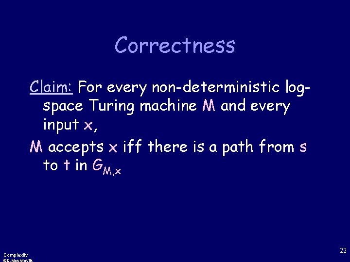 Correctness Claim: For every non-deterministic logspace Turing machine M and every input x, M