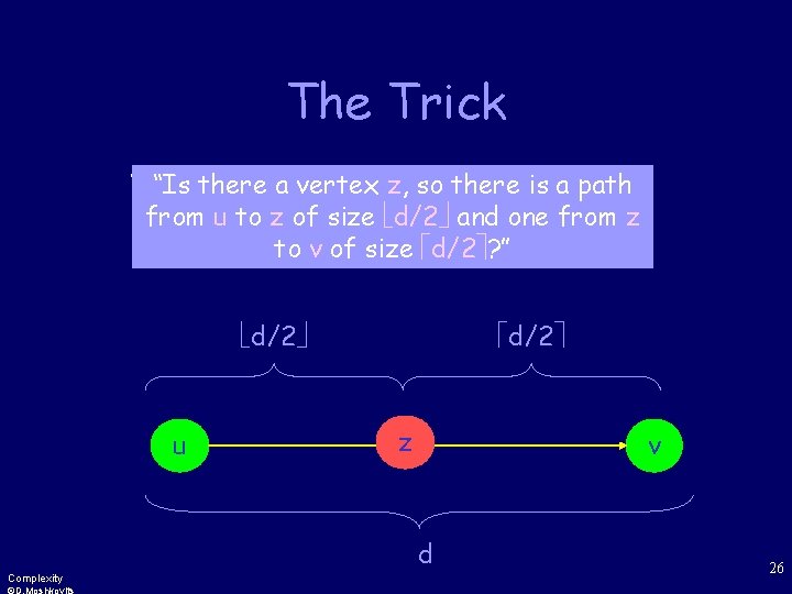 The Trick “Is there a path a vertex fromz, uso tothere v of length