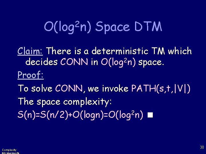 2 O(log n) Space DTM Claim: There is a deterministic TM which decides CONN