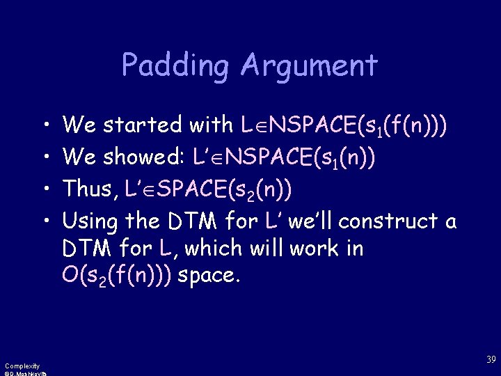 Padding Argument • • Complexity We started with L NSPACE(s 1(f(n))) We showed: L’