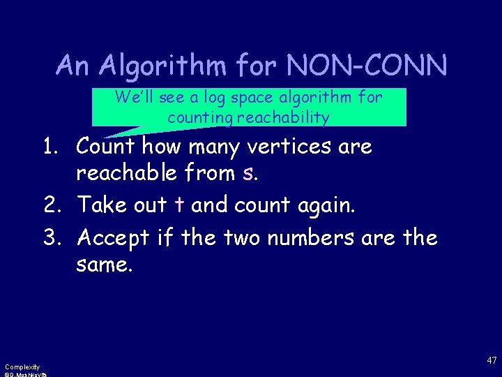 An Algorithm for NON-CONN We’ll see a log space algorithm for counting reachability 1.