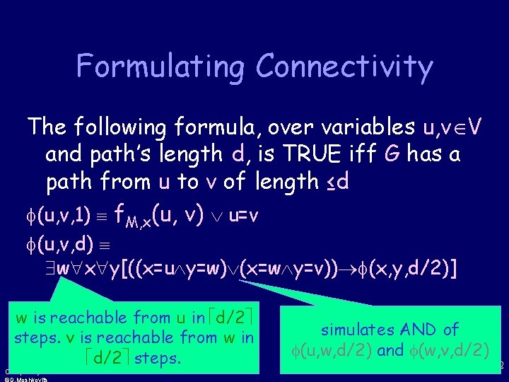 Formulating Connectivity The following formula, over variables u, v V and path’s length d,