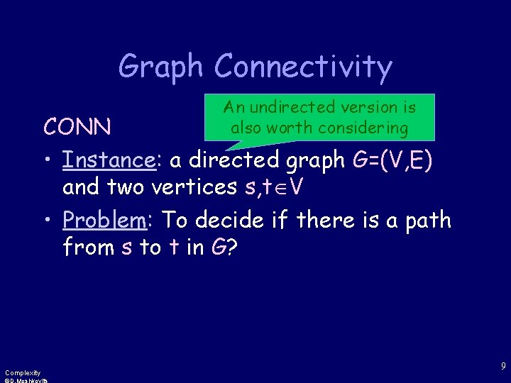Graph Connectivity An undirected version is also worth considering CONN • Instance: a directed