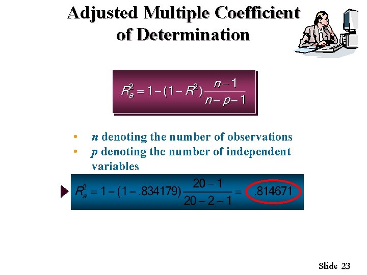 Adjusted Multiple Coefficient of Determination • • n denoting the number of observations p