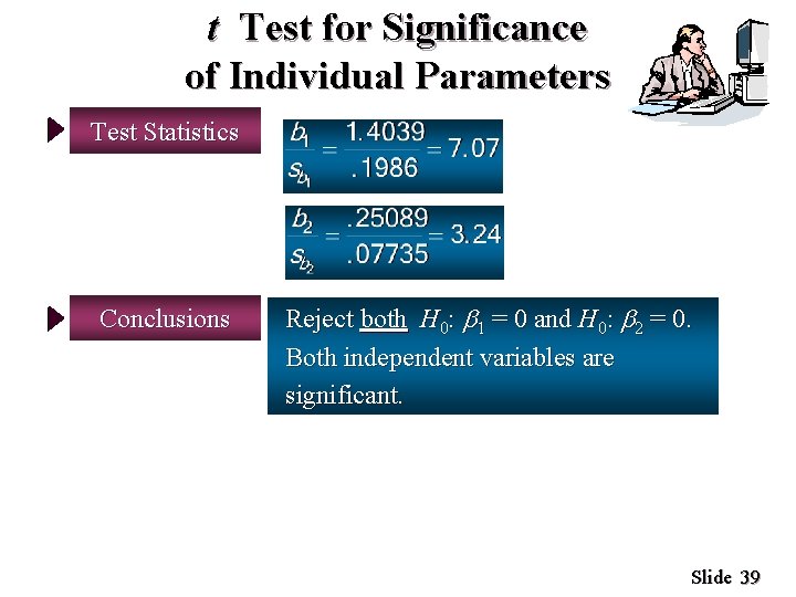 t Test for Significance of Individual Parameters Test Statistics Conclusions Reject both H 0: