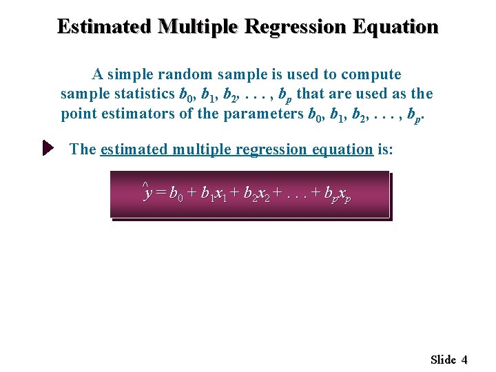 Estimated Multiple Regression Equation A simple random sample is used to compute sample statistics