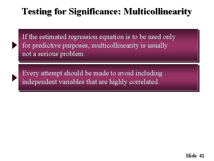 Testing for Significance: Multicollinearity If the estimated regression equation is to be used only