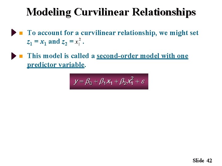 Modeling Curvilinear Relationships n To account for a curvilinear relationship, we might set z